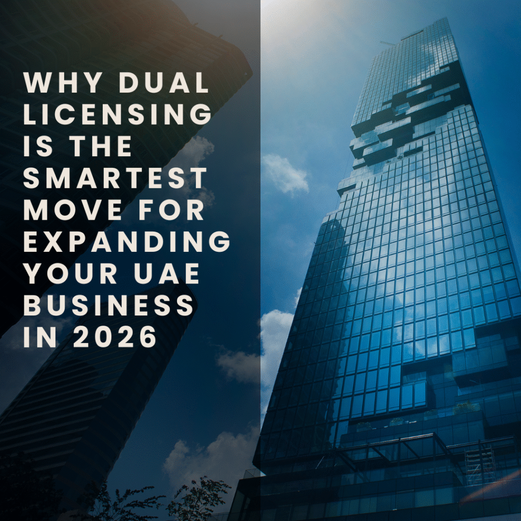 Why Dual Licensing Is the Smartest Move for Expanding Your UAE Business in 2026
