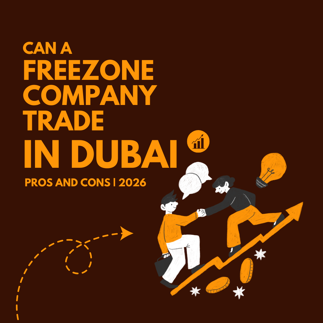 Can a Freezone Company Trade or Do Business in Dubai 2026 | Pros and Cons