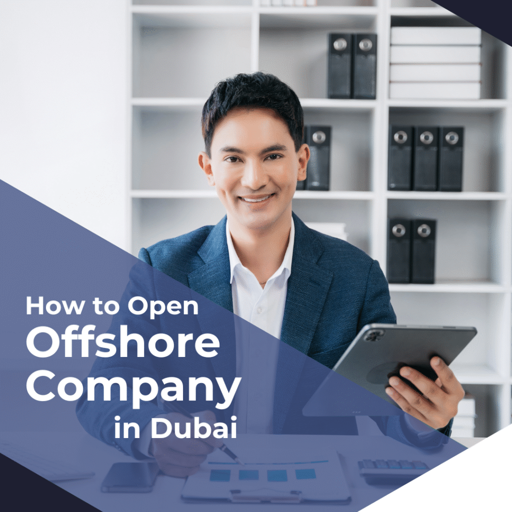 How to Open an Offshore Company in Dubai Setup Process, Requirements, and What an Offshore Company Really Is (2026 Guide)