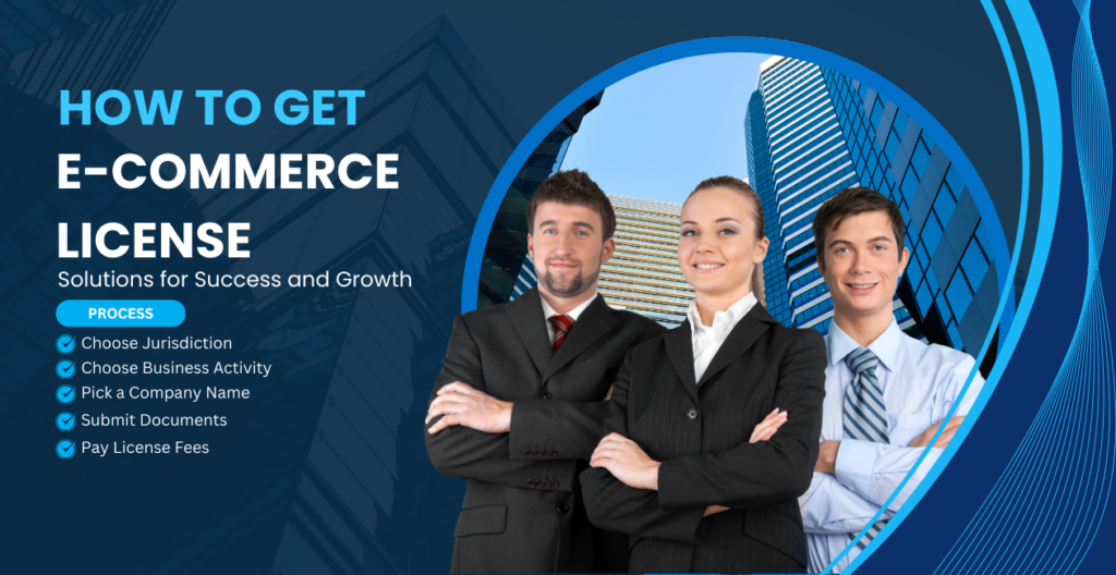 Step-by-Step How to Get an E-Commerce License in Dubai (2026 Process)