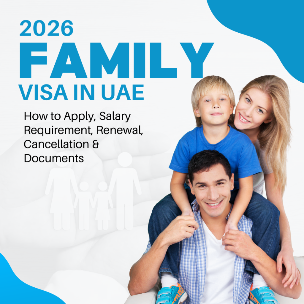 Family Visa in UAE 2026 How to Apply, Salary Requirement, Renewal, Cancellation & Documents