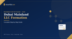 Dubai Mainland LLC Formation Complete Step-by-Step Guide